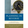 Planning in Reverse: A Viable Approach to Organizational Leadership