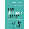 The Unstuck Leader: Getting unstuck. Staying unstuck.