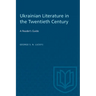 Ukrainian Literature in the Twentieth Century: A Reader's Guide