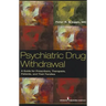 Psychiatric Drug Withdrawal: A Guide for Prescribers, Therapists, Patients and Their Families