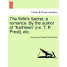 The Wife's Secret, a Romance. by the Author of "Kathleen" [I.E. T. P. Prest], Etc.