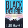 Black Excellence: 20 Stories about Rising from Ordinary to Extraordinary