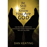 Be Still and Know You Are God: Use The Power Within To Consciously Create Happiness And The Life You Seek