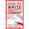 How to Write Romantic Comedy: A concise and fun-to-read guide to writing funny romance novels