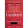 Lienlord: The Complete Guide to Optimizing Your Investment Portfolio With Secured Mortgage Loans (2024 Version: Updated and Expanded)