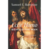 Ecce Homo: Behold the Man: Ethical Imperatives of the Lenten Journey
