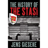 The History of the Stasi: East Germany's Secret Police, 1945-1990