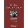 Fed by God's Grace Year B: Communion Prayers for Year B