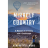 Miracle Country: A Memoir of a Family and a Landscape