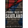 Strange Tales of Scotland