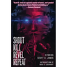 Shout Kill Revel Repeat