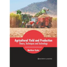 Agricultural Yield and Production: Theory, Techniques and Technology