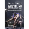 The Ultimate Wrestling Coach's Nutrition Manual To RMR: Learn How To Prepare Your Students For High Performance Wrestling Through Proper Eating Habits