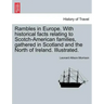 Rambles in Europe. with Historical Facts Relating to Scotch-American Families, Gathered in Scotland and the North of Ireland. Illustrated.