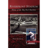 Riverfront Stadium: Home of the Big Red Machine