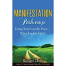 Manifestation Pathways: Letting Your Good Be There... When You Get There!