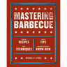 Mastering Barbecue: Tons of Recipes, Hot Tips, Neat Techniques, and Indispensable Know How [A Cookbook]