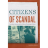 Citizens of Scandal: Journalism, Secrecy, and the Politics of Reckoning in Mexico
