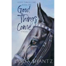 Good Things Come: Good Things Come Book 1