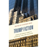 Trump Fiction: Essays on Donald Trump in Literature, Film, and Television