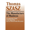 Manufacture of Madness: A Comparative Study of the Inquisition and the Mental Health Movement