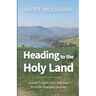 Heading to the Holy Land: How to Pray, Plan and Prepare for a Life-Changing Journey