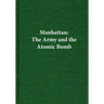 Manhattan: The Army and the Atomic Bomb