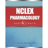 NCLEX Pharmacology AudioLearn: Complete review for the pharmacology portion of the National Council Licensure Examination (NCLEX)