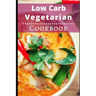 Low Carb Vegetarian Cookbook: Healthy Low Carb Vegetarian Recipes for Burning Fat