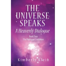 The Universe Speaks: A Heavenly Dialogue Book Two