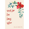 and for too long after