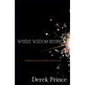 Where Wisdom Begins: Understanding the Fear of the Lord