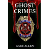 Ghost Crimes: Based on Actual Paranormal Cases