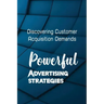 Powerful Advertising Strategies: Discovering Customer Acquisition Demands: Customer Acquisition Cost