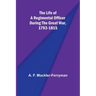 The Life of a Regimental Officer During the Great War, 1793-1815