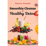 Smoothie Cleanse & Healthy Detox