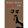 What Jesus Didn't Say