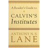 A Reader's Guide to Calvin's Institutes
