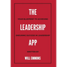 The Leadership App: Your Blueprint to Achieving Enduring Success in Leadership