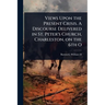 Views Upon the Present Crisis. A Discourse Delivered in St. Peter's Church, Charleston, on the 6th O