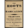 The Roots of Radicalism: Tradition, the Public Sphere, and Early Nineteenth-Century Social Movements