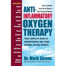 Anti-Inflammatory Oxygen Therapy: Your Complete Guide to Understanding and Using Natural Oxygen Therapy