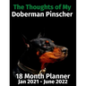 The Thoughts of My Doberman Pinscher: 18 Month Planner Jan 2021-June 2022