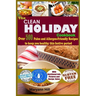 The Clean Holiday Cookbook: Over 500 Paleo and Allergen-Friendly Recipes to Keep you healthy this Festive Period