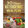 30 Day Ketogenic Meal Plan: Ultimate Weight Loss with 120 Keto Recipes