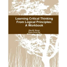 Learning Critical Thinking From Logical Principles: A Workbook