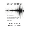 Breakthrough: An Amazing Experiment in Electronic Communication with the Dead