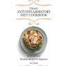 Vibrant Anti Inflammatory Diet Cookbook: Quick and Easy Breakfast Recipes for Beginners