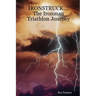IRONSTRUCK ... The Ironman Triathlon Journey