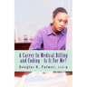 A Career In Medical Billing and Coding - Is It For Me?: What You Need To Know